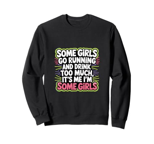 Some Girls Run And Drink Too Much That's Me |-- Sweatshirt Some Girls Run And Drink Too Much That's Me |-- Sweatshirt von Runner Cheat Rastroutine