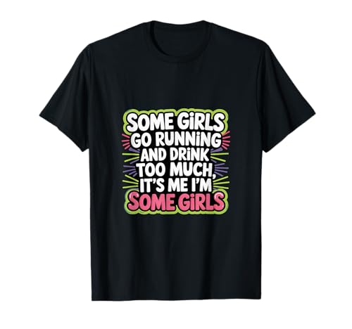 Some Girls Run And Drink Too Much That's Me |-- T-Shirt Some Girls Run And Drink Too Much That's Me |-- T-Shirt von Runner Cheat Rastroutine
