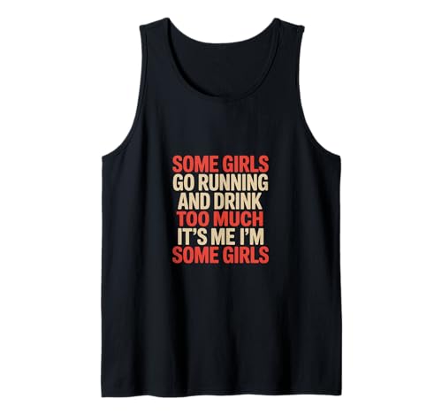 Some Girls Run And Drink Too Much That's Me ----- Tank Top Some Girls Run And Drink Too Much That's Me ----- Tank Top von Runner Cheat Rastroutine