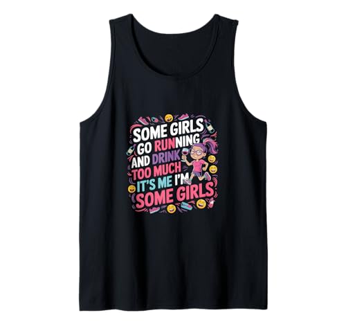 Some Girls Run And Drink Too Much That's Me |--- Tank Top Some Girls Run And Drink Too Much That's Me |--- Tank Top von Runner Cheat Rastroutine
