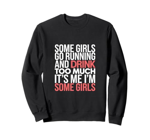 Some Girls Run and Drink Too Much That's Me - Sweatshirt Some Girls Run and Drink Too Much That's Me - Sweatshirt von Runner Cheat Rastroutine