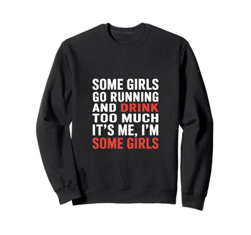 Some Girls Run and Drink Too Much That's Me |- Sweatshirt Some Girls Run and Drink Too Much That's Me |- Sweatshirt von Runner Cheat Rastroutine