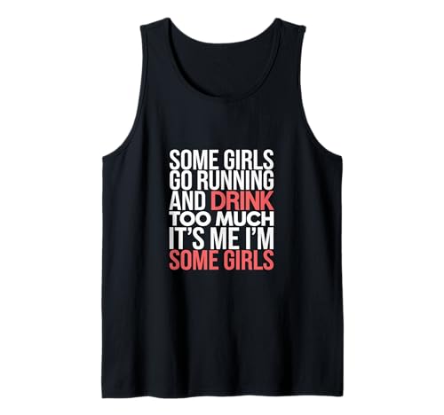 Some Girls Run and Drink Too Much That's Me - Tank Top Some Girls Run and Drink Too Much That's Me - Tank Top von Runner Cheat Rastroutine