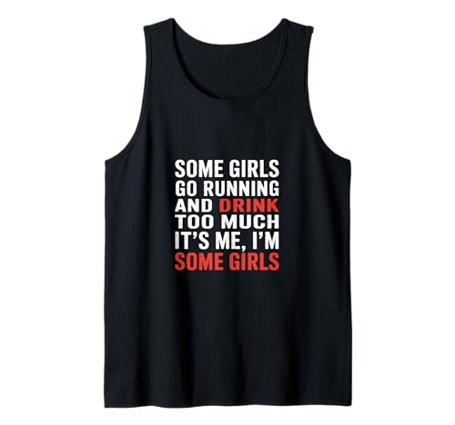 Some Girls Run and Drink Too Much That's Me |- Tank Top von Runner Cheat Rastroutine