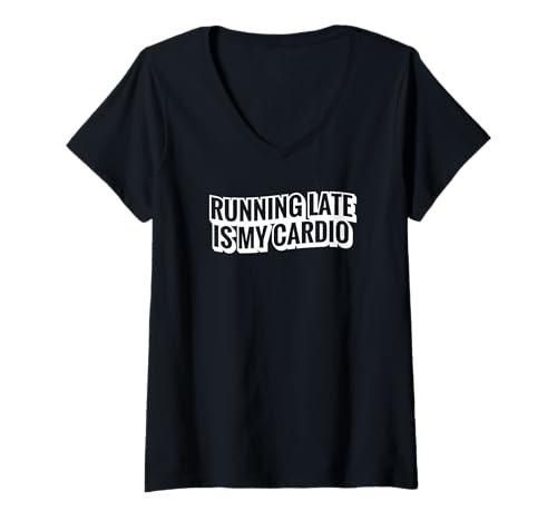 Damen Running Late Is My Cardio - Lustig T-Shirt mit V-Ausschnitt von Running Late Is My Cardio