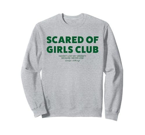 SCARED OF GIRLS CLUB X HAVEN'T LOST MY VIRGINITY BECAUSE... Sweatshirt SCARED OF GIRLS CLUB X HAVEN'T LOST MY VIRGINITY BECAUSE... Sweatshirt von SCARED OF GIRLS CLUB. LIVELIFE Only Love Date Fans