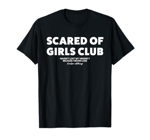 SCARED OF GIRLS CLUB X HAVEN'T LOST MY VIRGINITY BECAUSE... T-Shirt SCARED OF GIRLS CLUB X HAVEN'T LOST MY VIRGINITY BECAUSE... T-Shirt von SCARED OF GIRLS CLUB. LIVELIFE Only Love Date Fans