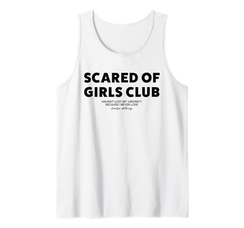 SCARED OF GIRLS CLUB X HAVEN'T LOST MY VIRGINITY BECAUSE... Tank Top SCARED OF GIRLS CLUB X HAVEN'T LOST MY VIRGINITY BECAUSE... Tank Top von SCARED OF GIRLS CLUB. LIVELIFE Only Love Date Fans