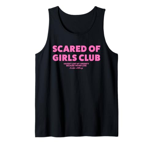 SCARED OF GIRLS CLUB X HAVEN'T LOST MY VIRGINITY BECAUSE... Tank Top SCARED OF GIRLS CLUB X HAVEN'T LOST MY VIRGINITY BECAUSE... Tank Top von SCARED OF GIRLS CLUB. LIVELIFE Only Love Date Fans