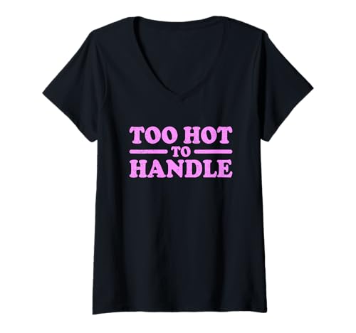 Damen Zu heiß zu handhaben T-Shirt mit V-Ausschnitt Damen Zu heiß zu handhaben T-Shirt mit V-Ausschnitt von SEXY FUN AND PLAYFUL TEASE TEES
