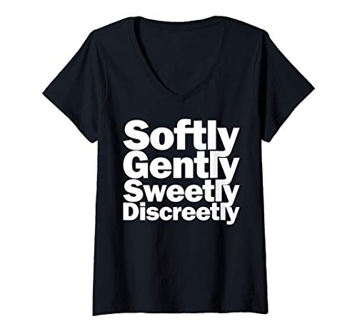 Damen Softly, Gently, Sweetly, Discreetly - Geschenk T-Shirt mit V-Ausschnitt von SGSD