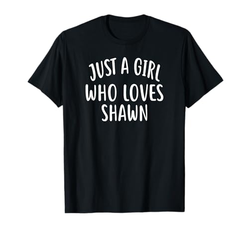 Just A Girl who loves SHAWN T-Shirt Cute SHAWN T-Shirt Just A Girl who loves SHAWN T-Shirt Cute SHAWN T-Shirt von SHAWN Designs By ShirtZilla