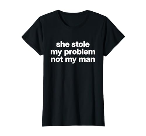 SHE STOLE MY PROBLEM NOT MY MAN - Exfreund Valentinstag T-Shirt SHE STOLE MY PROBLEM NOT MY MAN - Exfreund Valentinstag T-Shirt von SHE STOLE MY PROBLEM NOT MY MAN - Exfreund