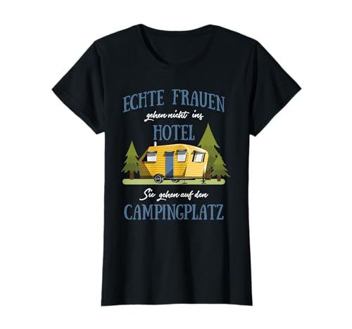 Camping Shirt - Echte Frauen gehen nicht ins Hotel T-Shirt von SHIRTS4MONEY