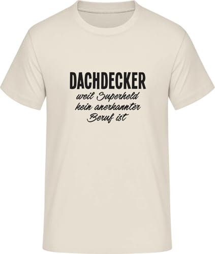Dachdecker Weil Superheld kein anerkannter Beruf ist T-Shirt • Größe: L von SHiRTCiTY.