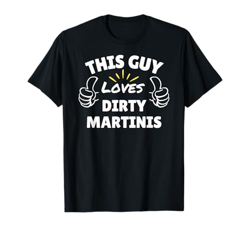 This Guy Loves Dirty Martinis - Geschenke für Männer T-Shirt This Guy Loves Dirty Martinis - Geschenke für Männer T-Shirt von SIB Funny Dirty Martini Themed Gifts and Presents