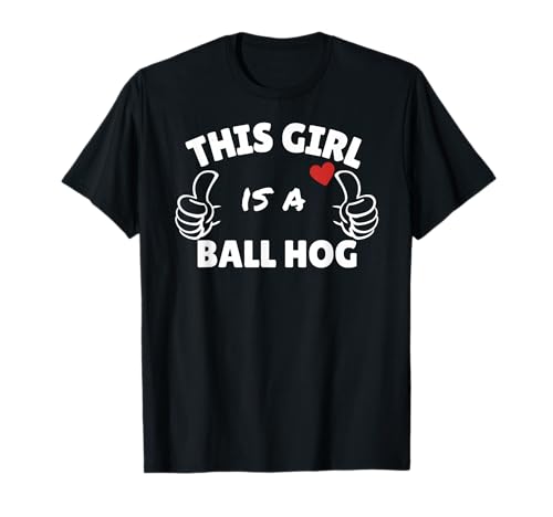 Dieses Mädchen ist EIN Ball Hog T-Shirt von SIB Sexy Ball Hog Gifts and Presents