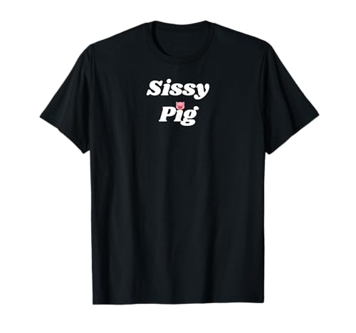 Sissy Pig - Schwein und Schweinchen Geschenke für Männer und Frauen T-Shirt Sissy Pig - Schwein und Schweinchen Geschenke für Männer und Frauen T-Shirt von SIB Unique Pig Gifts - See Other Related