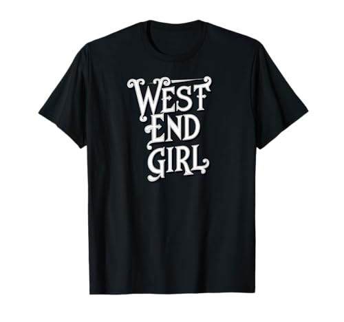 Mädchen aus dem West End T-Shirt Mädchen aus dem West End T-Shirt von SIB West East End Gifts - See Others