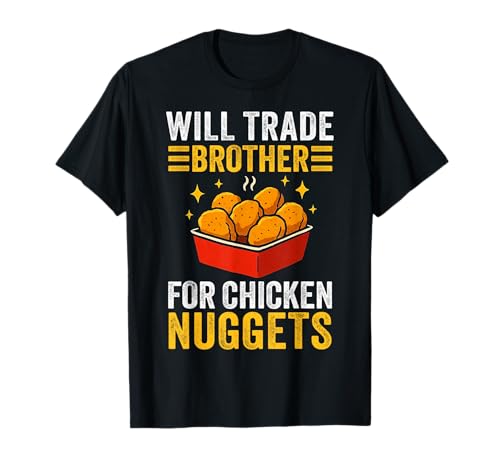 Will Trade Brother gegen Chicken Nuggets, lustige Jungen, Mädchen, Herren T-Shirt von SKBD Tees