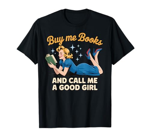 Buy Me Books And Call Me A Good Girl T-Shirt von SMUT Bücherwurm Roman Buch Romantik