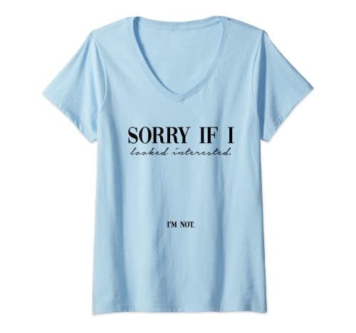 Damen SORRY IF I LOOKED INTERESTED. I'M NOT. X Frontal Statement T-Shirt mit V-Ausschnitt Damen SORRY IF I LOOKED INTERESTED. I'M NOT. X Frontal Statement T-Shirt mit V-Ausschnitt von SORRY IF I LOOKED INTERESTED. I'M NOT - STATEMENTS