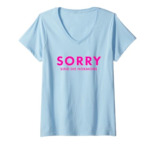 Damen SORRY - SIND DIE HORMONE - Pubertät Verrückt Selbstliebe T-Shirt mit V-Ausschnitt von SORRY - SIND DIE HORMONE - Lustige Ausrede Spruch