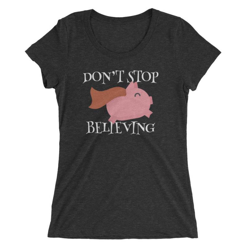 Nicht Aufhören Zu Glauben - Schweine Können Fliegen Lustige Premium Damen T-Shirt-Bella + Leinwand von SOTMSHIRTS