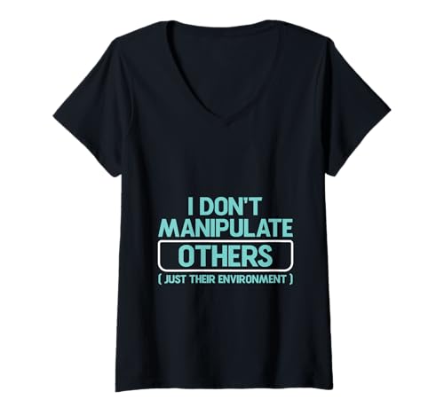 Damen I Don't Manipulate Others Just Their Environment - T-Shirt mit V-Ausschnitt Damen I Don't Manipulate Others Just Their Environment - T-Shirt mit V-Ausschnitt von SPED-Humor