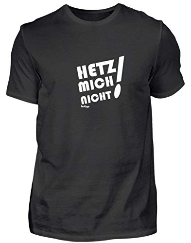 Hetz Mich Nicht! Lustige - Hetzen, Hetzjagd, Beeilen, Schnell, Langsam, Drängeln, Fordern - Herren Shirt -M-Schwarz von SPIRITSHIRTSHOP