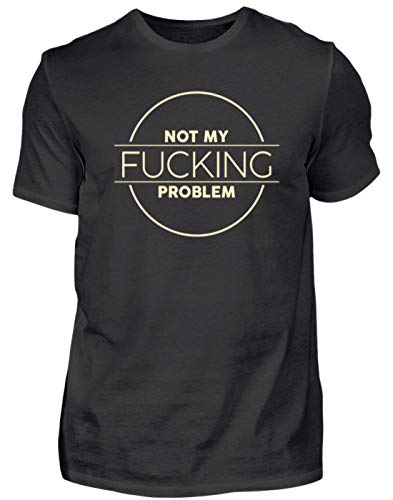 Not My Fucking Problem - Nicht Mein Verdammtes Problem - Leben, Alltag, Privatleben, Mann - Herren Shirt -L-Schwarz von SPIRITSHIRTSHOP