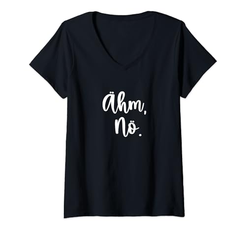 Damen Ähm Nö. Lustiges Nein T-Shirt mit V-Ausschnitt von SPRÜCHEKLOPFER I Lustige & Witzige Sprüche