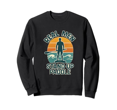 Real Men Stand up Paddle SUP Board Stand up Paddling Sweatshirt Real Men Stand up Paddle SUP Board Stand up Paddling Sweatshirt von STAND UP PADDLING SURFER SURFERGRIL STRAND BEACH