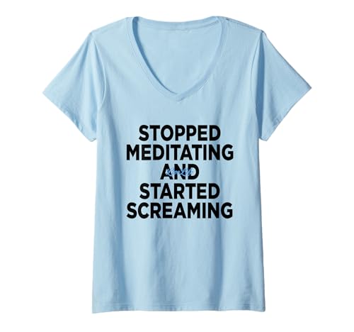 Damen Stopped Meditating and Started Screaming X Meditation Yoga T-Shirt mit V-Ausschnitt Damen Stopped Meditating and Started Screaming X Meditation Yoga T-Shirt mit V-Ausschnitt von STOPPED MEDITATING AND STARTED SCREAMING X Yoga