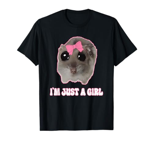 Sad Hamster Meme - I'm Just a Girl Lustiger Hamster T-Shirt von Sad Hamster - Funny Meme
