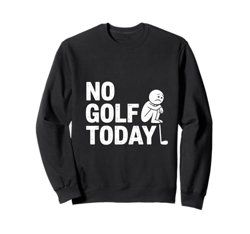 No Golf Today Sarcastic Golfer Sad Stick Man Golfscherz Sweatshirt No Golf Today Sarcastic Golfer Sad Stick Man Golfscherz Sweatshirt von Sad Stick Man Funny Golfers