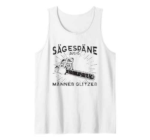Sägespäne Sind Männer Glitzer Tank Top von Sägespäne Sind Männer Glitzer - Männlichkeit