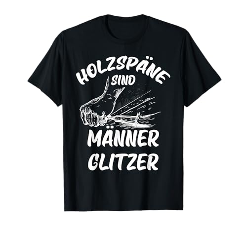 Holzspäne sind Männer Glitzer T-Shirt von Sägespäne sind Männer glitzer