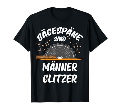 Sägespäne sind Männer Glitzer T-Shirt von Sägespäne sind Männer glitzer