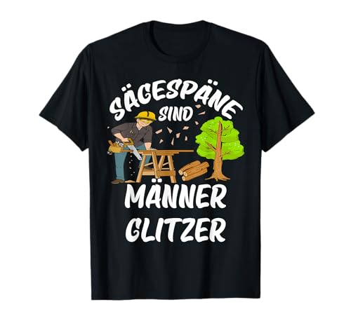 Sägespäne sind Männer Glitzer T-Shirt von Sägespäne sind Männer glitzer