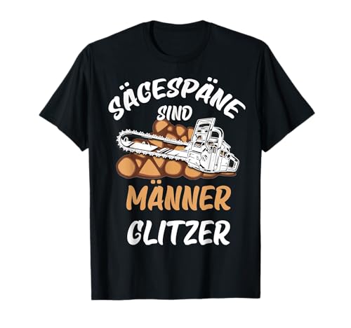 Sägespäne sind Männer glitzer T-Shirt von Sägespäne sind Männer glitzer