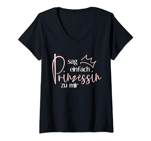 Damen Sag einfach Prinzessin zu mir - Krönchen Königin Mädel T-Shirt mit V-Ausschnitt von Sag einfach Prinzessin zu mir