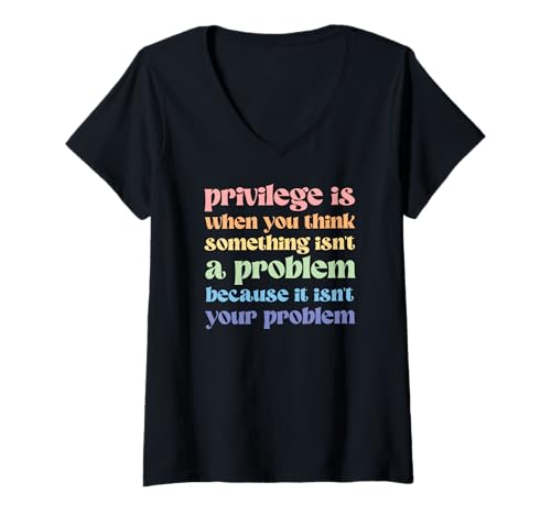 Damen Privileg ist, wenn Man Denkt, DASS etwas kein Problem ist T-Shirt mit V-Ausschnitt von Sage Styles