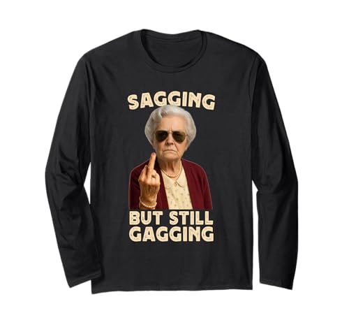 Sagging But Still Gagging Funny Women Grandma Retirement Langarmshirt von Sagging But Still Gagging Novelty Tops ...