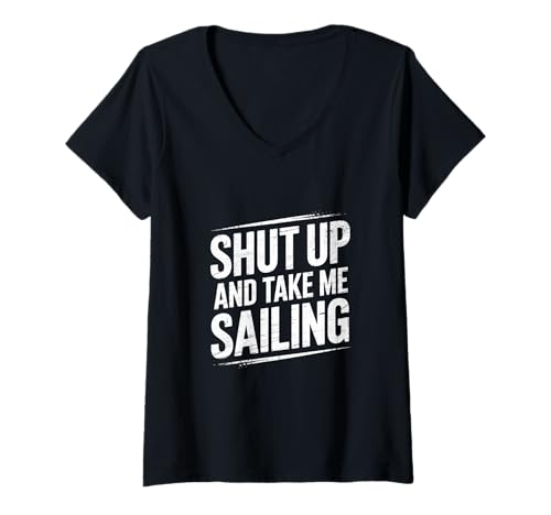 Damen Shut Up And Take Me Sailing Lustiges Segelboot Humor Segeln T-Shirt mit V-Ausschnitt Damen Shut Up And Take Me Sailing Lustiges Segelboot Humor Segeln T-Shirt mit V-Ausschnitt von Sailing Advanced Sailing Skill