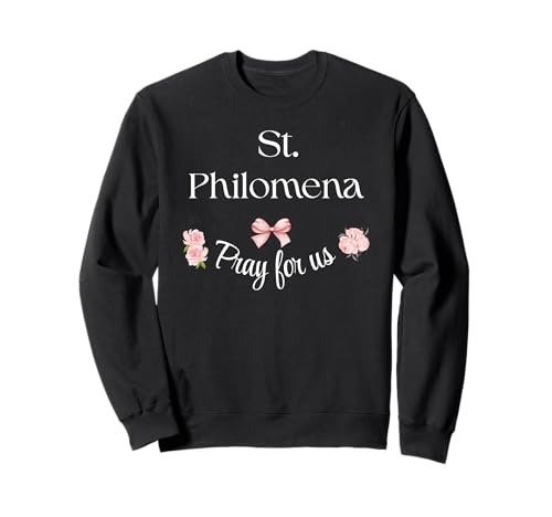 St. Philomena Pray Katholische Schutzpatron Säuglinge Heiliges Mädchen Sweatshirt St. Philomena Pray Katholische Schutzpatron Säuglinge Heiliges Mädchen Sweatshirt von Saint Philomena Pray For Us