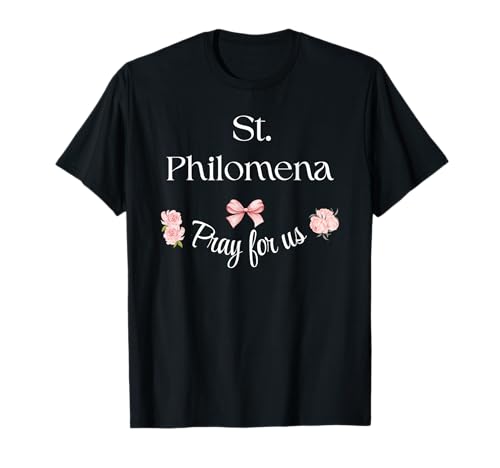 St. Philomena Pray Katholische Schutzpatron Säuglinge Heiliges Mädchen T-Shirt St. Philomena Pray Katholische Schutzpatron Säuglinge Heiliges Mädchen T-Shirt von Saint Philomena Pray For Us