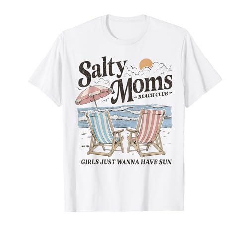 Salty Moms Beach Club Mädchen wollen einfach nur Spaß im Sommer haben, lustig T-Shirt von Salty Moms Beach Club Girls Just Wanna Have Fun.