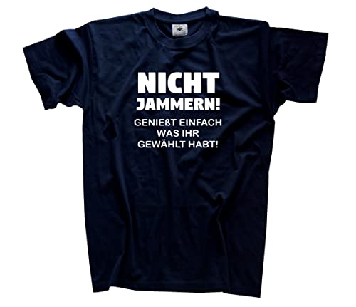 Nicht jammern-Genießt was Ihr gewählt habt T-Shirt Navy XXL Klassisch Kurzarm Rundhals von Sammys Shirt Store