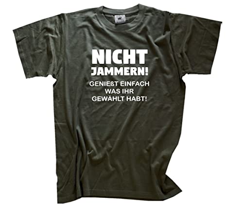 Nicht jammern-Genießt was Ihr gewählt habt T-Shirt Olive M Klassisch Kurzarm Rundhals von Sammys Shirt Store